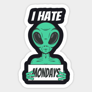 I hate Mondays funny Alien Sticker